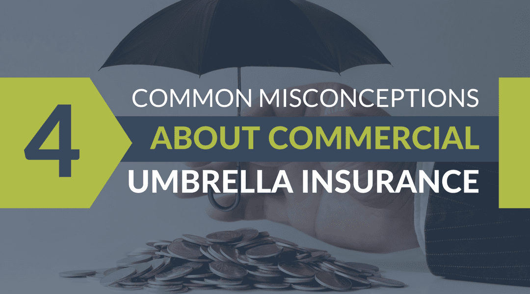 4 Common Misconceptions About Commercial Umbrella Insurance