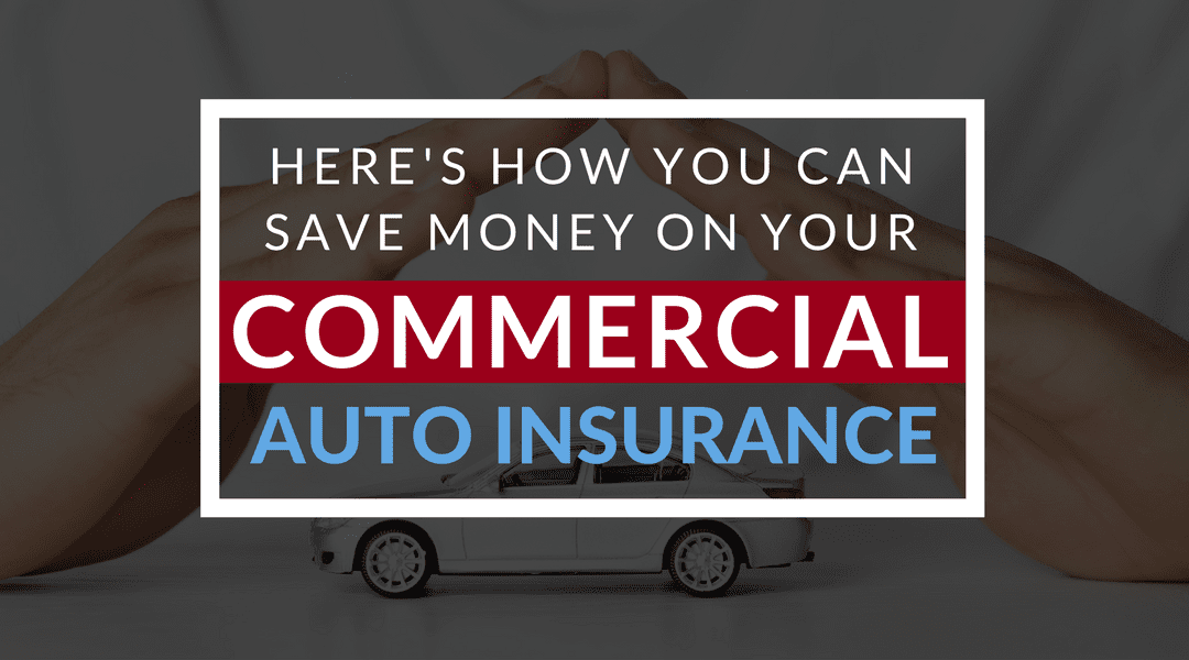 Here's How You Can Save Money On Your Commercial Auto Insurance