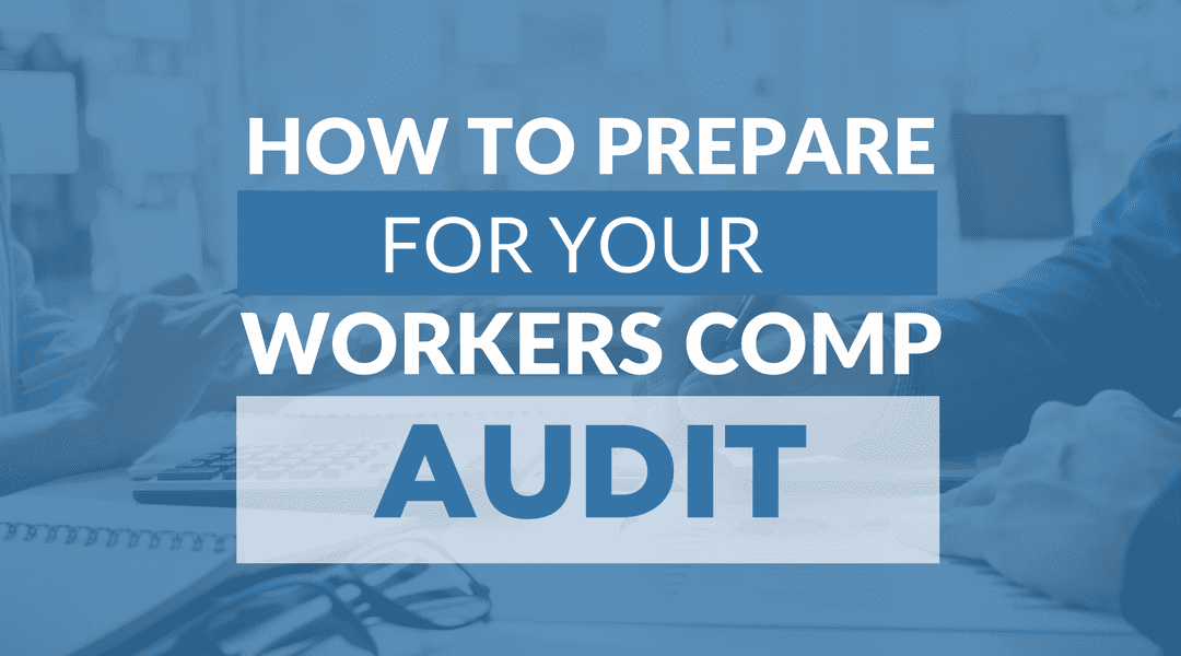 How To Prepare For Your Workers Comp Audit