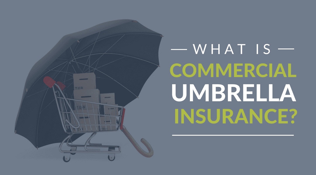 What Is Commercial Umbrella Insurance?